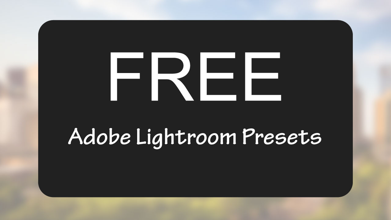 Free Adobe Lightroom Presets